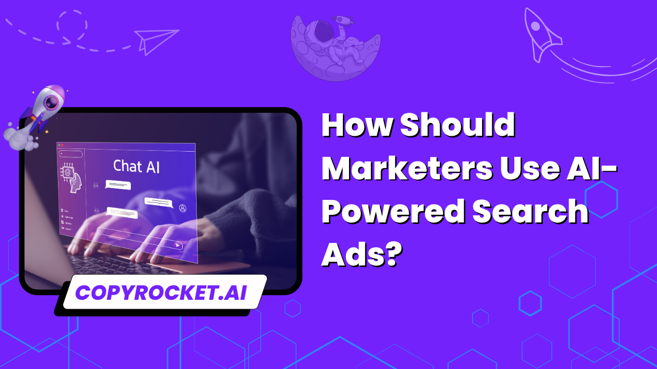 How Should Marketers Use AI-Powered Search Ads?