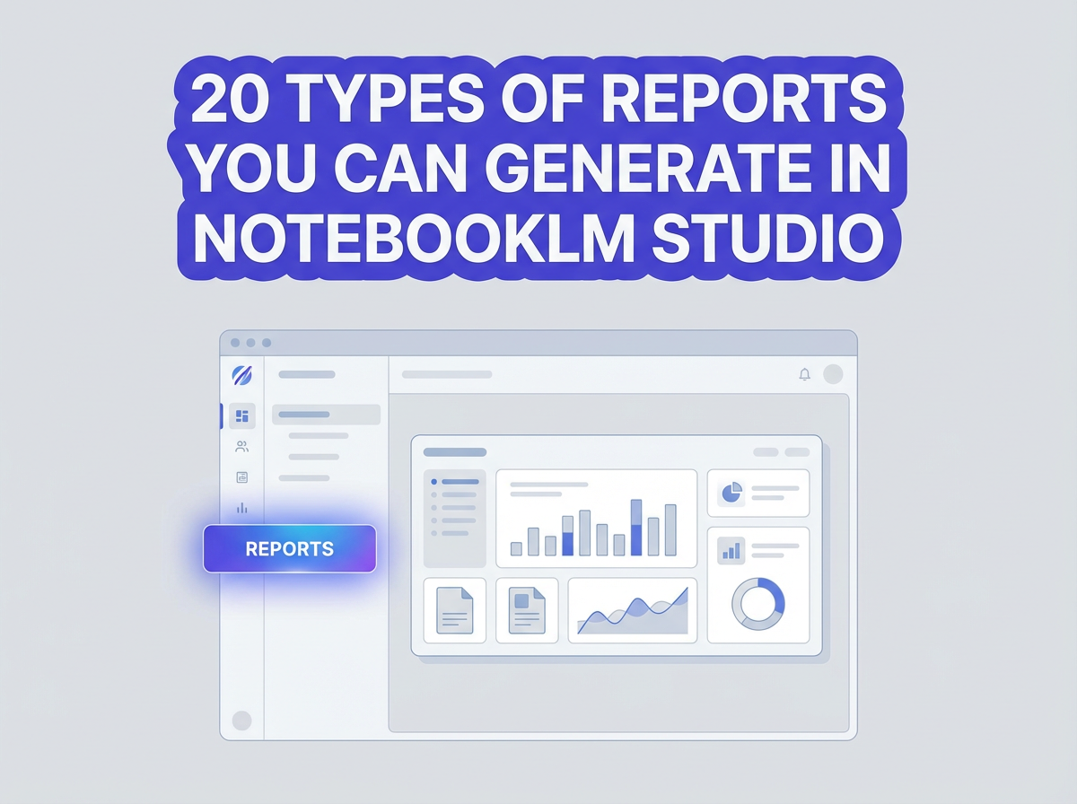 20 Types of Reports You Can Generate in NoteBookLM
