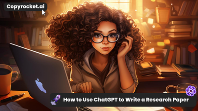 How to Use ChatGPT to Write a Research Paper